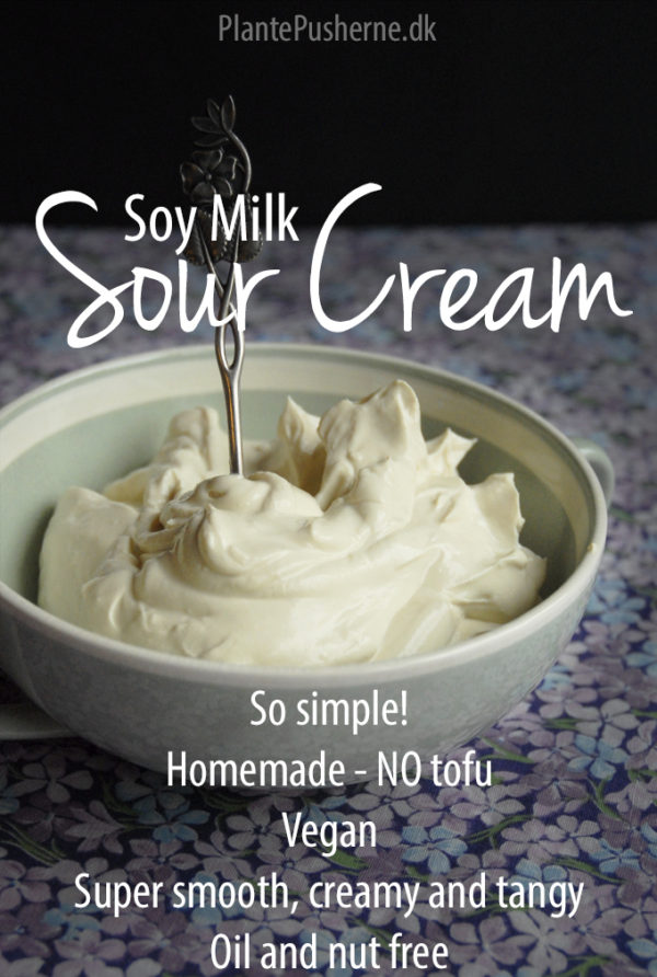 Soy milk sour cream rich, smoooth and vegan! • PlantePusherne